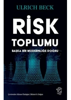 Risk Toplumu Başka Bir Modernliğe Doğru Ulrıch Beck Minotor