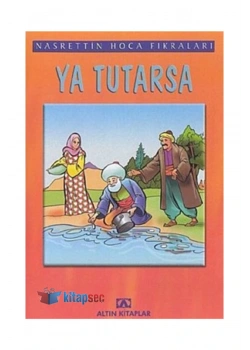 YA TUTARSA NASREDDİN HOCA FIKRALARI - ALTIN KİTAPLAR
