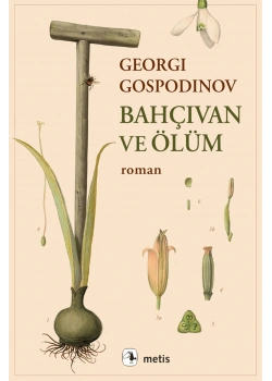 Bahçıvan Ve Ölüm Georgı Gospodınov Metis