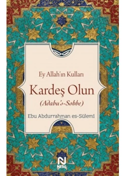 EY ALLAHIN KULLARI KARDEŞ OLUN ABDURRAHMAN ESSÜLEMİ NESİL YAYIN