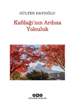 Kafdağının Arkasına Yolculuk Gülten Dayıoğlu Yapı kredi