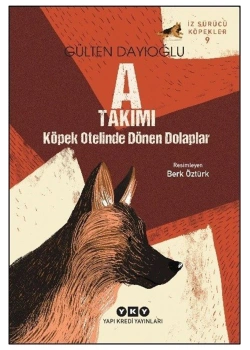 A Takımı Köpek Otelinde Dönen Dolaplar Gülten Dayıoğlu Yapı kredi