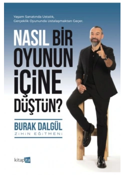 NASIL BİR OYUNUN İÇİNE DÜŞTÜN  BURAK DALGÜL  KİTAPİTA