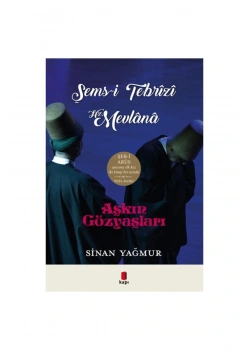 AŞKIN GÖZYAŞLARI ŞEMSİ TEBRİZİ-HZ MEVLANA CİLTLİ KAPI YAYIN