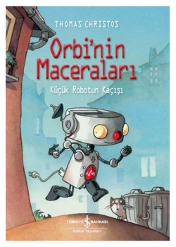 ORBİNİN MACERALARI KÜÇÜK ROBOTUN KAÇIŞI İŞ BANKASI