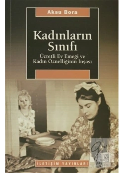 Kadınların Sınıfı Aksu Bora İletişim