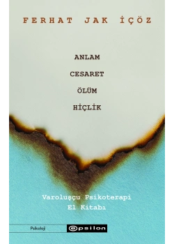 ANLAM CESARET ÖLÜM HİÇLİK FERHAT JAK İÇÖZ EPSİLON