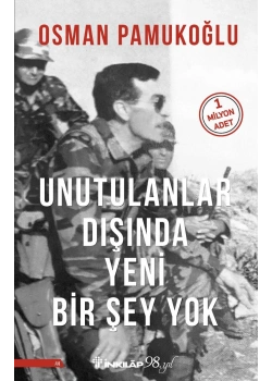 UNUTULANLAR DIŞINDA YENİ BİRŞEY YOK OSMAN PAMUKOĞLU İNKILAP