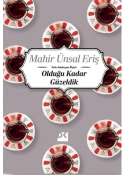 OLDUĞU KADAR GÜZELDİK MAHİR ÜNSAL ERİŞ DOĞAN YAYIN