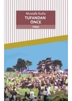 Tufandan Önce Mustafa Kutlu Dergah