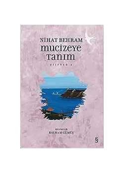 Mucizeye Tanım Şiirözü 4-Nihat Behram