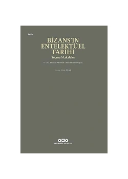 Bizansın Entellektüel Tarihi Seçme Makaleler  Yapı Kredi