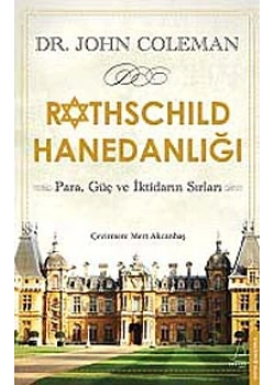 Rothschıld Hanedanlığı   Dr.John Coleman  Destek Yayın