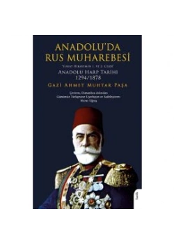 ANADOLUDA RUS MUHAREBESİ 1294-1878 GAZİ AHMET MUHTAR PAŞA DORİON