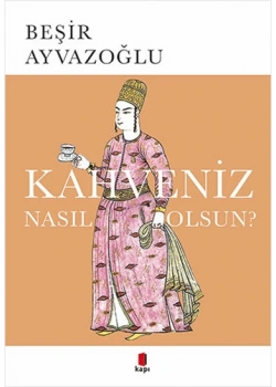 KAHVENİZ NASIL OLSUN / BEŞİR AYVAZOĞLU KAPI YAYIN