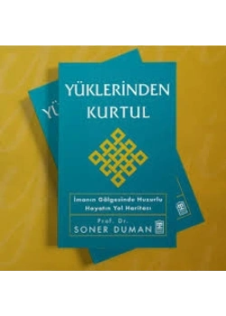 Yüklerinden Kurtul: İmanın Gölgesinde Huzurlu Hayatın Yol Haritası – Soner Duman (Timaş)