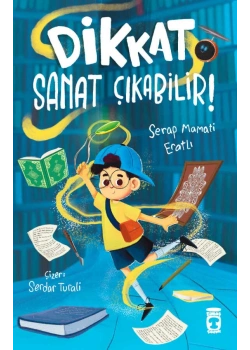 Dikkat, Sanat Çıkabilir – Serap Mamati Eratlı (Timaş Çocuk)