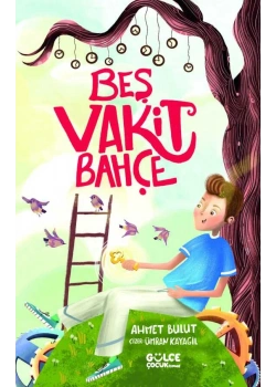 Beş Vakit Bahçe – Ahmet Bulut (Gülce Çocuk)