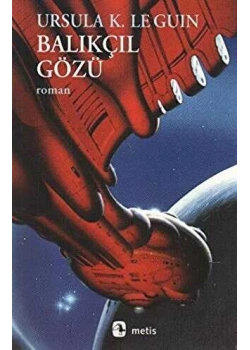 BALIKÇIL GÖZÜ URSULA LEGUIN METİS