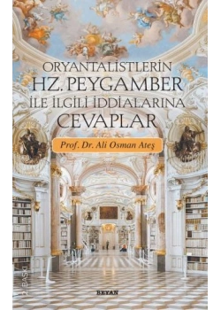 ORYANTALİSTLERİN HZ.PEYGAMBER İLE İLGİLİ İDDİALARINA CEVAPLAR ALİ OSMAN ATEŞ