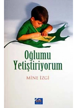 Oğlumu Yetiştiriyorum - Mine İzgi Elit Kültür