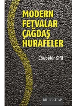 Modern Fetvalar Çağdaş Hurafeler  Ebubekir Sifil