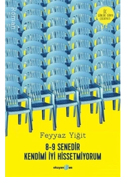 8-9 SENEDİR KENDİMİ İYİ HİSSETMİYORUM FEYYAZ YİĞİT OKUYAN US