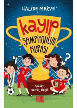 KAYIP ŞAMPİYONLUK KUPASI HALİDE MERVE AİLE YAYIN