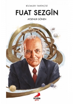 Bilimler Tarihçisi: Fuat Sezgin Ayşegül Gönen Tügva 7-8.Sınııf Yarışma Kitabı ERDEM