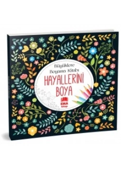 BÜYÜKLERE BOYAMA KİTABI HAYALLERİNİ BOYA EMA KİTAP