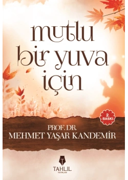 MUTLU BİR YUVA İÇİN MEHMET YAŞAR KANDEMİR TAHLİL YAY