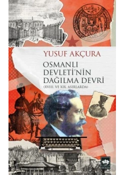 Osmanlı Devletinin Dağılma Devri Yusuf Akçura