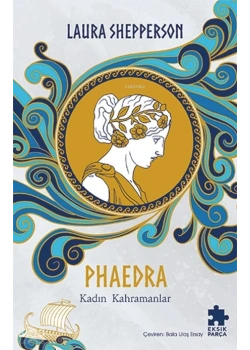 Phaedra Kadın Kahramanlar Laura Shepperson Eksik Parça