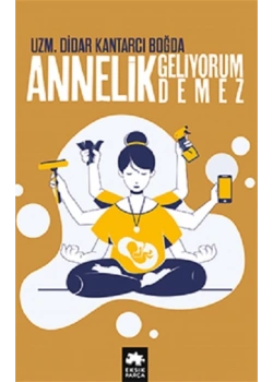 Annelik Geliyorum Demez Didar Kantarcı Eksik parça