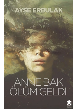 Anne Bak Ölüm Geldi Ayşe Erbulak Eksikparça