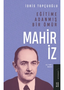 EĞİTİME ADANMIŞ BİR ÖMÜR MAHİR İZ KETEBE