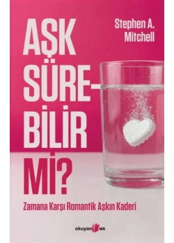 AŞK SÜREBİLİR Mİ ZAMANA KARŞI ROMANTİK AŞKIN KADERİ STEPHEN METCHELL OKUYANUS