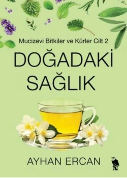 Doğadaki Sağlık Mucizevi Bitkiler Ve Kürler Cilt 2 Ayhan Ercan Nemesis