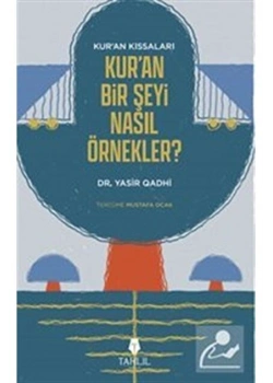 Kuran Bir Şeyi Nasıl Örnekler Yasir Qadhi Tahlil Yayın