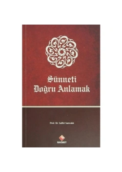 Sünneti Doğru Anlamak. Saffet Sancaklı Rağbet