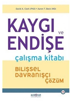 Kaygi Ve Endişe Çalişma Kitabı Bilişsel Davranişçi Çözüm Psikonet