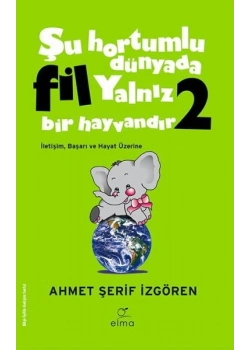 Şu Hortumlu Dünyada Fil Yalnız Bir Hayvandır 2 A.Şerif İzgören Elma