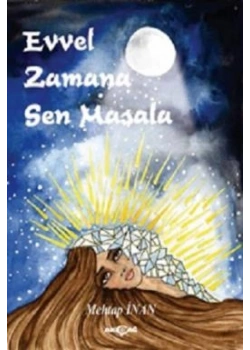 Evvel Zamana Sen Masala Mehtap İnan Akçağ