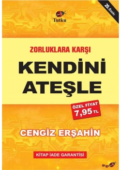 Zorluklara Karşı Kendini Ateşle. Cengiz Erşahin