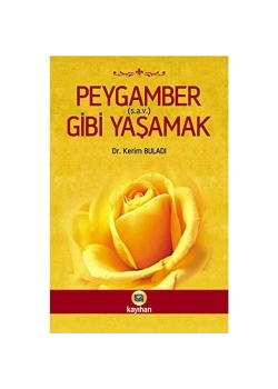 Peygamber Gibi Yaşamak / Kerim Buladı Kayıhan Yay.