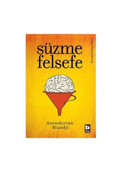 Süzme Felsefe  Anosshirvan Miandji  Bilgi Yayın