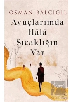 Avuçlarımda Hala Sıcaklığın Var  Osman Balcıoğlu  Destek Yayın