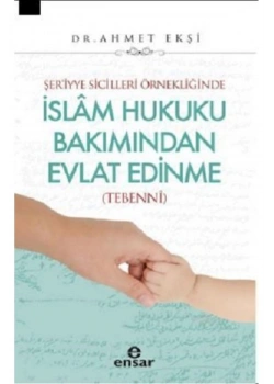 Şeriye Sicilleri Örnekliğinde İslam Hukuku Bakımından Evlat Edinme