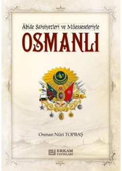 Abide Şahsiyetleri Ve Müesseseleriyle Osmanlı O.Nuri Topbaş Erkam Yayın