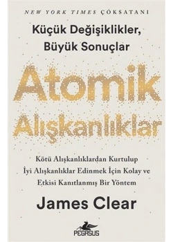 Atomik Alışkanlıklar Küçük Değişiklikler Büyük Sonuçlar Pegasus